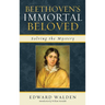 Beethoven's Immortal Beloved: Solving the Mystery