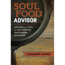 Soul Food Advisor: Recipes and Tips for Authentic Southern Cooking