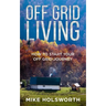 Off Grid Living: How to Start Your Off Grid Journey