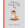 colouring book for corgi dog: corgi colouring book now one nice gift for kids and girls holidays books