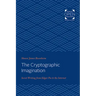 The Cryptographic Imagination: Secret Writing from Edgar Poe to the Internet