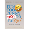 It's Too Funny Not to Be God: Revised Edition