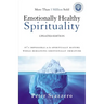 Emotionally Healthy Spirituality: It's Impossible to Be Spiritually Mature, While Remaining Emotionally Immature