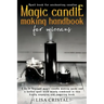 Magic Candle Making Handbook for Wiccans: A Do It Yourself magic candle making guide and a herbal spell book wisely combined in this highly engaging a