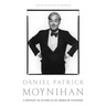 Daniel Patrick Moynihan: A Portrait in Letters of an American Visionary