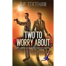 Two to Worry About