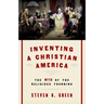 Inventing a Christian America: The Myth of the Religious Founding