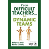 From Difficult Teachers... to Dynamic Teams