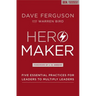 Hero Maker: Five Essential Practices for Leaders to Multiply Leaders