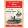 Joseph Brown and His Civil War Ironclads: The USS Chillicothe, Indianola and Tuscumbia