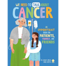 We Need to Talk about Cancer: An Important Book for Patients, Family, and Friends
