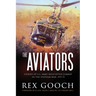 The Aviators: Stories of U.S. Army Helicopter Combat in the Vietnam War, 1971-72