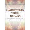 Manifesting Your Dreams: Inspiring Words of Encouragement, Strength, and Perseverance