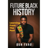 Future Black History: Learning From The Past