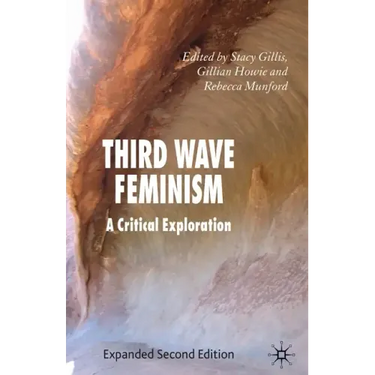 Third Wave Feminism: A Critical Exploration