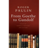 From Goethe to Gundolf: Essays on German Literature and Culture
