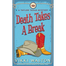 Death Takes A Break: A Taylor Texas Mystery