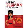 Speak German like a Native: A Practical Conversation Course (with MP3 Audio Files)
