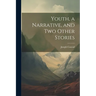Youth, a Narrative, and two Other Stories
