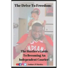 The Drive To Freedom: The Hustler's Guide To Becoming An Independent Courier