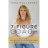 7-Figure Coach: How to Create a Million-Dollar Coaching Business with One High-Ticket Program