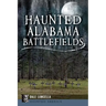 Haunted Alabama Battlefields
