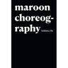 Maroon Choreography