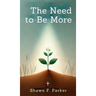 The Need to Be More