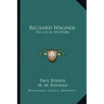 Richard Wagner: His Life in His Work
