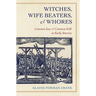 Witches, Wife Beaters, and Whores: Common Law and Common Folk in Early America