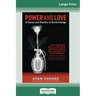 Power and Love: A Theory and Practice of Social Change (16pt Large Print Edition)