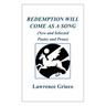 Redemption Will Come As a Song: (New and Selected Poetry and Prose)
