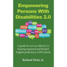 Empowering Persons With Disabilities 2.0: A guide for service delivery to hearing impaired and limited English proficiency (LEP) clients