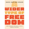 A Wider Type of Freedom: How Struggles for Racial Justice Liberate Everyone