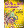 The Rock 'n' Roll Classroom: Using Music to Manage Mood, Energy, and Learning