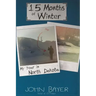 15 Months of Winter: My Year in North Dakota
