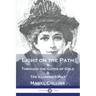 Light on the Path: & Through the Gates of Gold & The Illumined Way