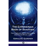 Gardnerian Book of Shadows: The Complete Wicca Initiations and Pagan Ritual Lore