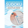 The Beginning Book of Sudoku: For Those Just Starting Sudoku Puzzle Solving