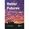 Better Futures: Tools for dealing with uncertainty