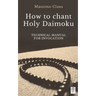 How to chant Holy Daimoku: Technical manual for invocation