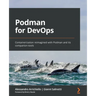 Podman for DevOps: Containerization reimagined with Podman and its companion tools