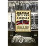Arkansas Civil War Heritage:: A Legacy of Honor