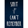 Shit I can't remember: Alphabetical Organized Navy Blue Cover and White Heart for All Your Passwords and Shit.