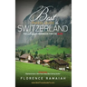Best Travel Guide to Switzerland: The Ultimate Handbook For The Alps
