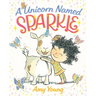 A Unicorn Named Sparkle: A Picture Book