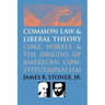 Common Law and Liberal Theory: Coke, Hobbes, and the Origins of American Constitutionalism