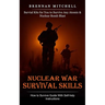 Nuclear War Survival Skills: How to Survive Guide With Self-help Instructions (Survial Kits for You to Survive Any Atomic & Nuclear Bomb Blast)