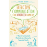 Effective Communication for Divorced Families: 7 Ways to Communicate Effectively in a Divorced or Separated Family
