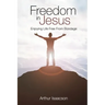 Freedom in Jesus: Enjoying Life Free From Bondage